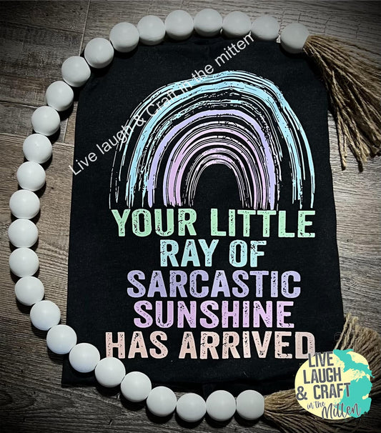 Your Little Ray of Sarcastic Sunshine has Arrived