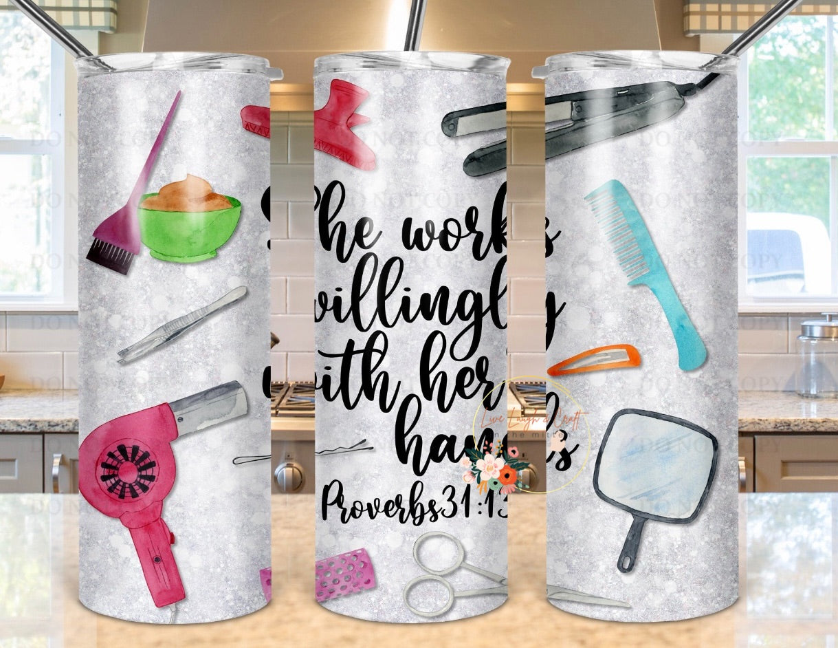 20 OZ. She Works Willingly with her Hands Hair Dresser Tumbler