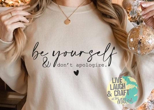 Be Yourself & Don’t Apologize