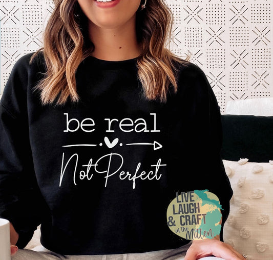 Be Real …Not Perfect